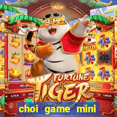 choi game mini mien phi