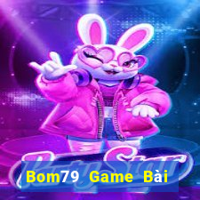 Bom79 Game Bài Chơi Với Bạn Bè