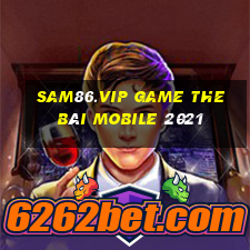 Sam86.Vip Game The Bài Mobile 2021