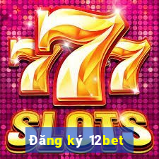 Đăng ký 12bet