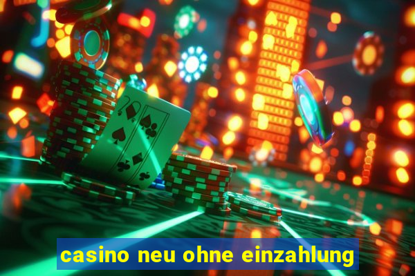 casino neu ohne einzahlung