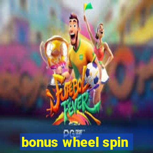 bonus wheel spin