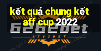 kết quả chung kết aff cup 2022