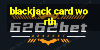 blackjack card worth