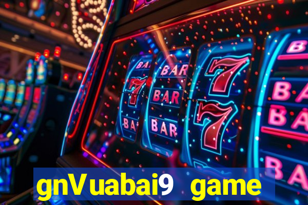 gnVuabai9 game Giải trí Tải về