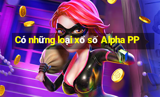 Có những loại xổ số Alpha PP