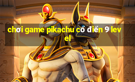 chơi game pikachu cổ điển 9 level