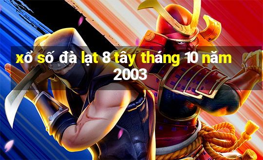 xổ số đà lạt 8 tây tháng 10 năm 2003