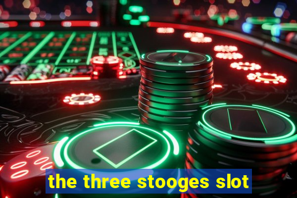 the three stooges slot