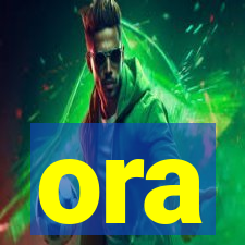 ora