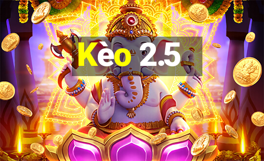 Kèo 2.5