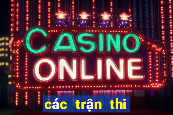 các trận thi đấu bóng đá hôm nay