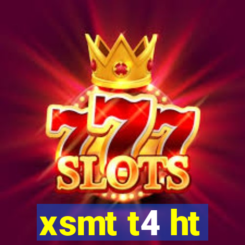 xsmt t4 ht