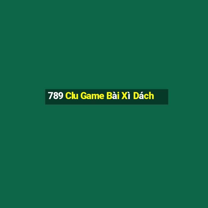 789 Clu Game Bài Xì Dách