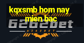 kqxsmb hom nay mien bac