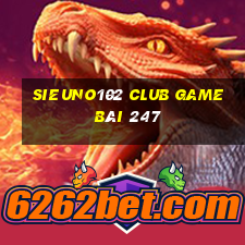 Sieuno102 Club Game Bài 247