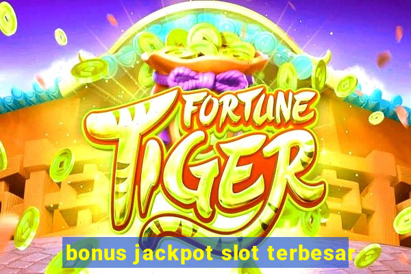 bonus jackpot slot terbesar