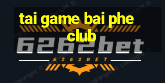 tai game bai phe club