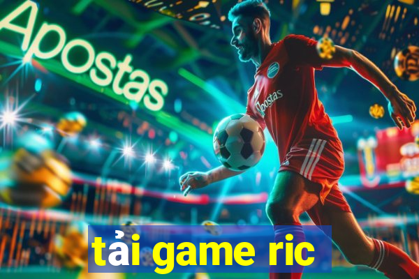 tải game ric