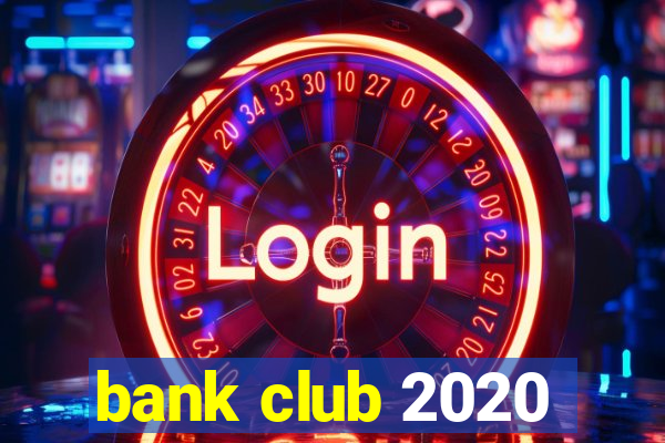 bank club 2020