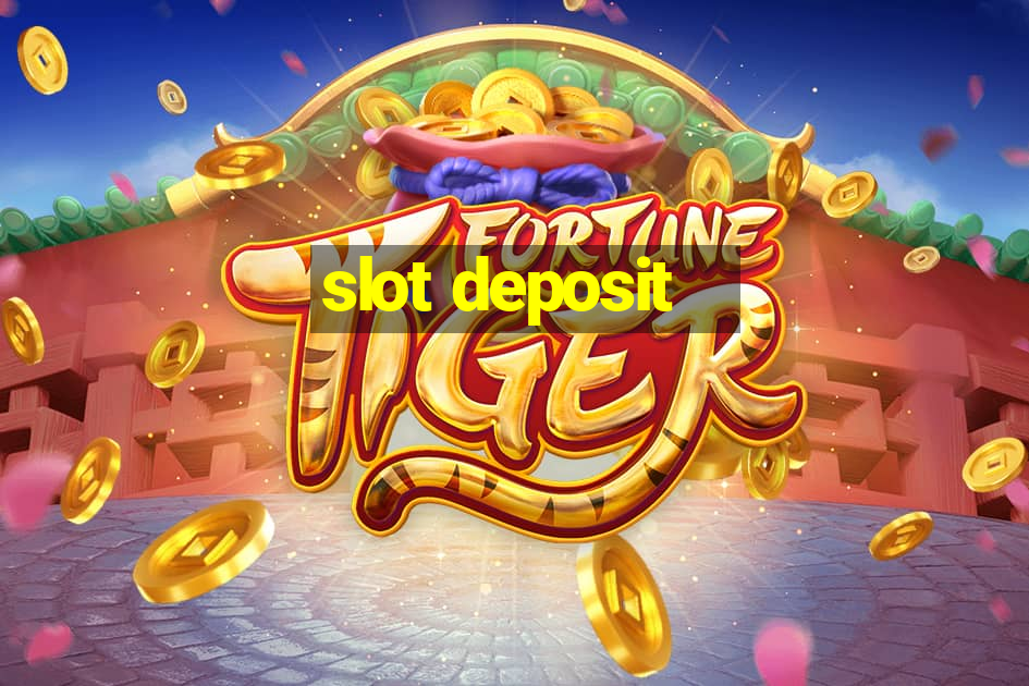 slot deposit