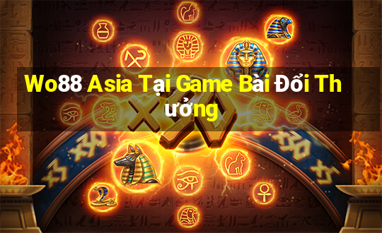 Wo88 Asia Tại Game Bài Đổi Thưởng