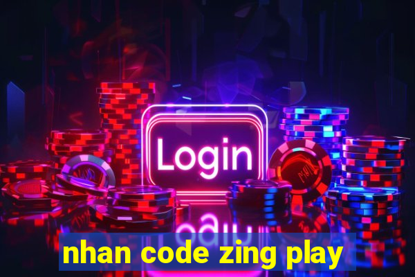 nhan code zing play