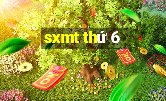 sxmt thứ 6