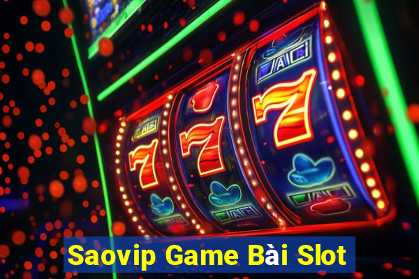 Saovip Game Bài Slot