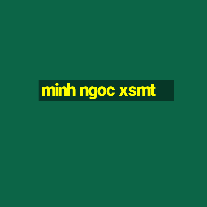 minh ngoc xsmt