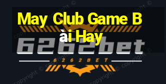 May Club Game Bài Hay