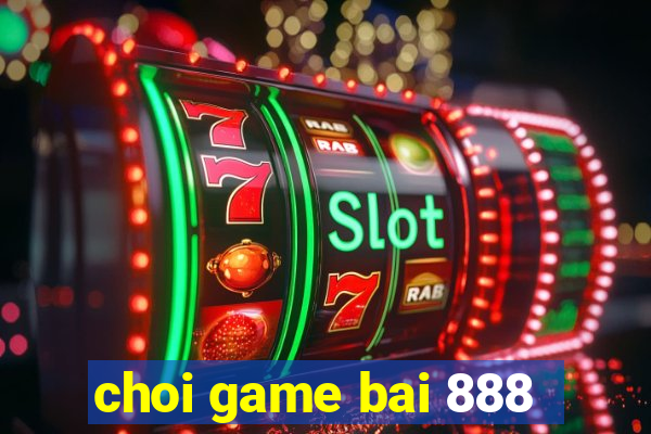 choi game bai 888