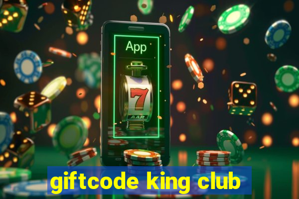 giftcode king club