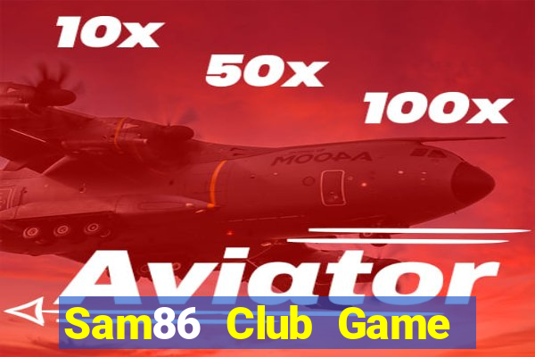 Sam86 Club Game Bài 2021