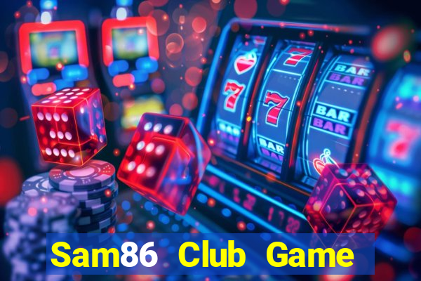 Sam86 Club Game Bài 2021