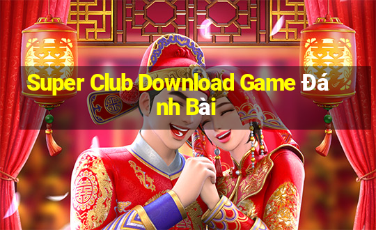 Super Club Download Game Đánh Bài