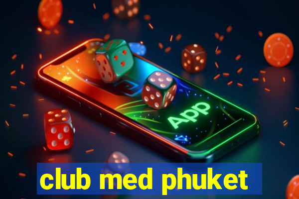 club med phuket