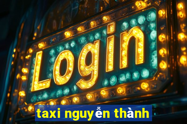 taxi nguyễn thành