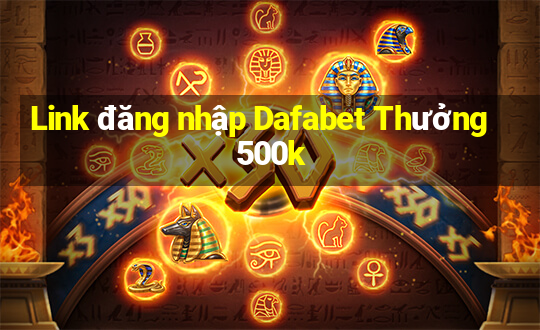 Link đăng nhập Dafabet Thưởng 500k