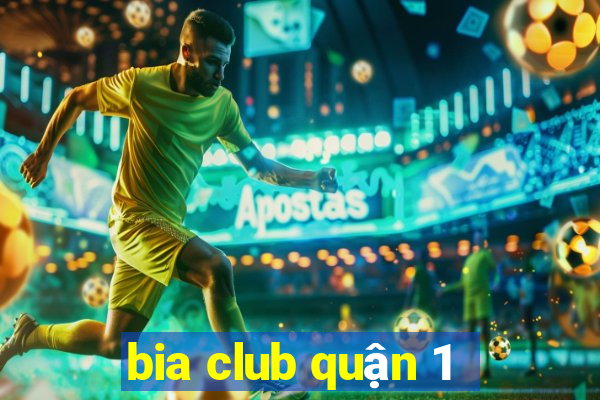 bia club quận 1