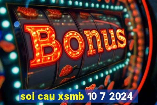 soi cau xsmb 10 7 2024