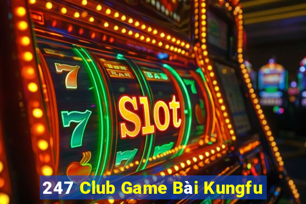 247 Club Game Bài Kungfu