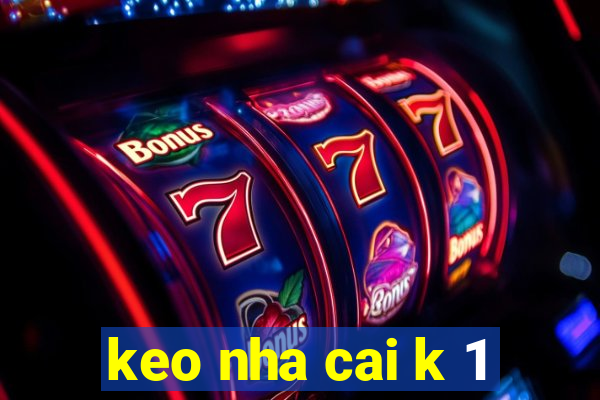 keo nha cai k 1