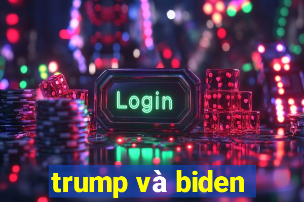 trump và biden