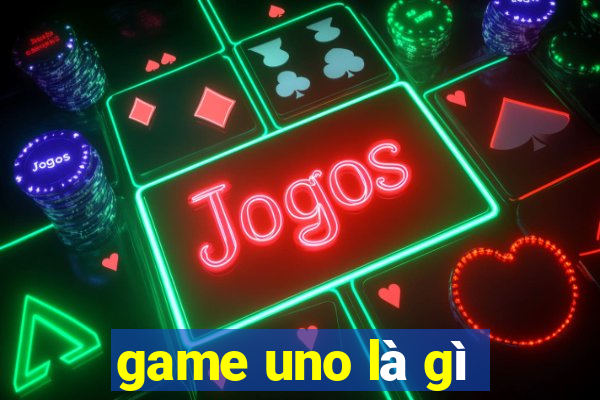 game uno là gì