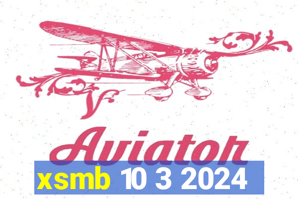 xsmb 10 3 2024