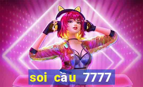 soi cầu 7777 miền bắc