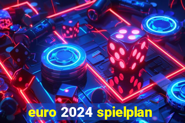 euro 2024 spielplan