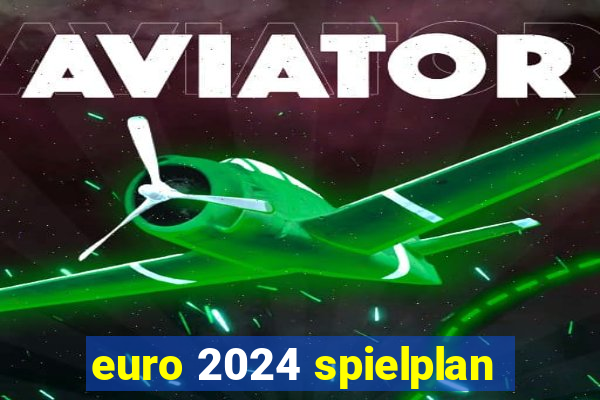 euro 2024 spielplan