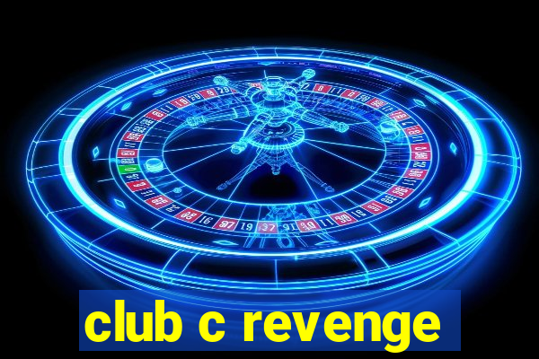 club c revenge